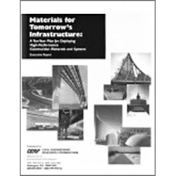 Materials for Tomorrow's Infrastructure (Executive Report): A Ten Year Plan for Deploying High Performance Construction Materials and Systems